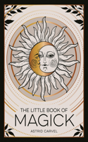 Little Book of Magick: An Introduction to Spells, Witchcraft and the Occult