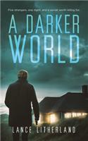 A Darker World