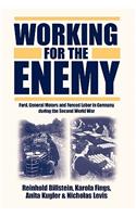 Working for the Enemy: Ford, General Motors, and Forced Labor in Germany During the Second World War