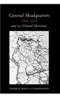 General Headquarters (German)1914-16 and Its Critical Decisions