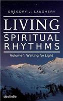 Living Spiritual Rhythms Volume 1