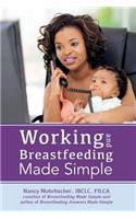 Working and Breastfeeding Made Simple