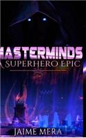 Masterminds, A Superhero Epic