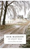 Our Mansion on Anglin' Road