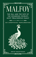 Malfoy: The Fall and the Fate of the Wizarding World's Most Treacherous Family(The Unofficial Harry Potter Character Series)