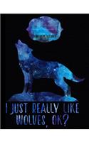 I Just Really Like Wolves, OK? Composition Notebook - Wide Ruled: Wide Ruled Writer's Notebook for School / Work / Journaling