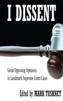 I Dissent: Great Opposing Opinions in Landmark Supreme Court Cases