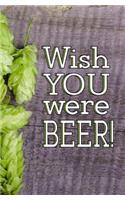 Wish You Were BEER!