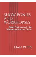 Show Ponies and Workhorses: Sales Engineering in the Telecommunications Circus