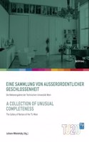 Eine Sammlung Von Ausserordentlicher Geschlossenheit/A Collection of Unusual Completeness