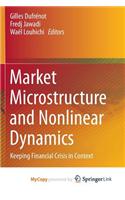 Market Microstructure and Nonlinear Dynamics: Keeping Financial Crisis in Context