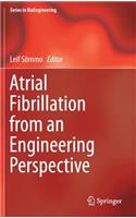 Atrial Fibrillation from an Engineering Perspective