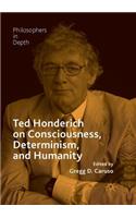 Ted Honderich on Consciousness, Determinism, and Humanity