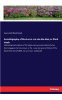 Autobiography of Ma-ka-tai-me-she-kia-kiak, or Black Hawk