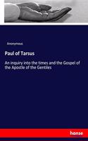 Paul of Tarsus: An inquiry into the times and the Gospel of the Apostle of the Gentiles
