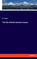 Life of North American Insects