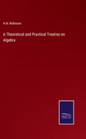 Theoretical and Practical Treatise on Algebra