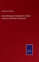 Annual Message of Alexander W. Randall, Governor of the State of Wisconsin