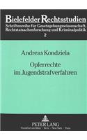 Opferrechte im Jugendstrafverfahren: Legitimation Und Grenzen Aus Theoretischer Und Empirischer Sicht