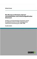 Die Ukraine im Kontext externer wirtschaftlicher und sicherheitspolitischer Interessen