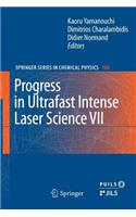 Progress in Ultrafast Intense Laser Science VII