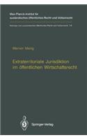 Extraterritoriale Jurisdiktion Im Öffentlichen Wirtschaftsrecht / Extraterritorial Jurisdiction in Public Economic Law