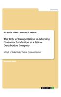 The Role of Transportation in Achieving Customer Satisfaction in a Private Distribution Company