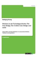 Brücken in der Technikgeschichte. The Iron Bridge, The Golden Gate Bridge und mehr