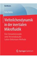 Vielteilchendynamik in der inertialen Mikrofluidik: Eine Simulationsstudie unter Verwendung der Lattice-Boltzmann-Methode(BestMasters)