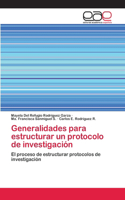Generalidades para estructurar un protocolo de investigación