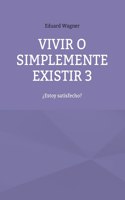 Vivir o simplemente existir 3