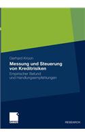 Messung Und Steuerung Von Kreditrisiken: Empirischer Befund Und Handlungsempfehlungen