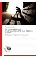 La Construction de L Extraterritorialité Chez Roberto Bolaño