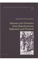 «Stratonica» Und «Demetrius» Zwei Barockromane Italienisch Und Deutsch: Eine Vergleichende Untersuchung Der Assarino-Uebersetzung Von Veit Daniel Von Colewaldt (1652), Johann Wilhelm Von Stubenberg (1653) Und Johanna Lau