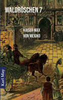 Waldröschen 7 Kaiser Max von Mexiko