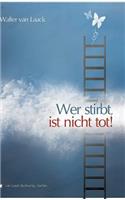 Wer stirbt, ist nicht tot