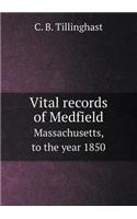 Vital Records of Medfield Massachusetts, to the Year 1850