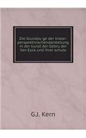 Die Grundzu&#776;ge der linear-perspektivischendarstellung in der kunst der Gebru&#776;der Van Eyck und ihrer schule