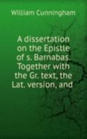 dissertation on the Epistle of s. Barnabas. Together with the Gr. text, the Lat. version, and .