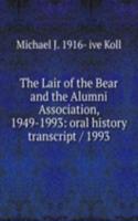 Lair of the Bear and the Alumni Association, 1949-1993: oral history transcript / 1993