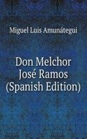 Don Melchor Jose Ramos (Spanish Edition)