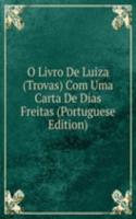 O Livro De Luiza (Trovas) Com Uma Carta De Dias Freitas (Portuguese Edition)