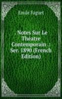 . Notes Sur Le Theatre Contemporain .: Ser. 1890 (French Edition)