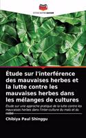 Étude sur l'interférence des mauvaises herbes et la lutte contre les mauvaises herbes dans les mélanges de cultures