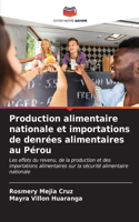 Production alimentaire nationale et importations de denrées alimentaires au Pérou