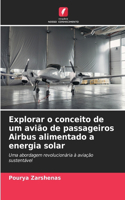 Explorar o conceito de um avião de passageiros Airbus alimentado a energia solar