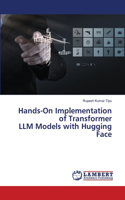 Hands-On Implementation of Transformer LLM Models with Hugging Face