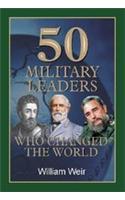 50 Military Leaders Who Changed the World
