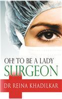 Oh! To Be A Lady Surgeon