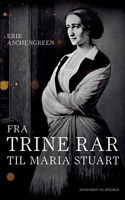 Fra Trine Rar til Maria Stuart